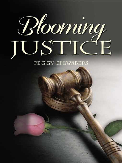 Title details for Blooming Justice by Peggy Chambers - Available
